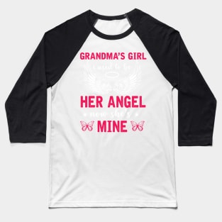 Grandma's girl I used to be here angle Now she's mine Baseball T-Shirt